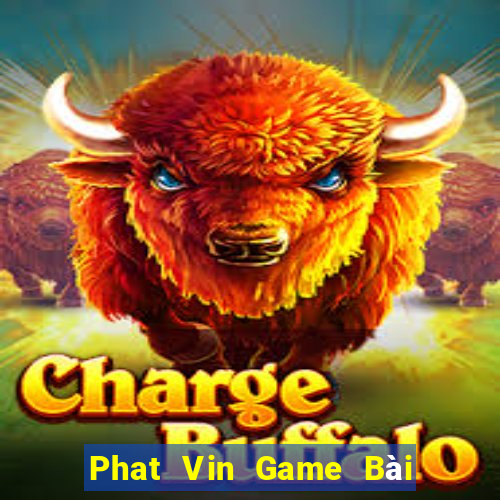 Phat Vin Game Bài Tiến Lên