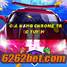 của hàng chrome trực tuyến