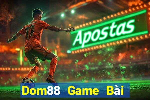 Dom88 Game Bài 52Fun Đổi Thưởng