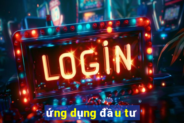 ứng dụng đầu tư