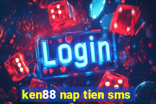 ken88 nap tien sms