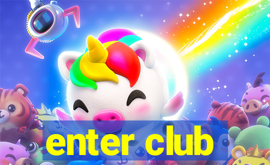 enter club