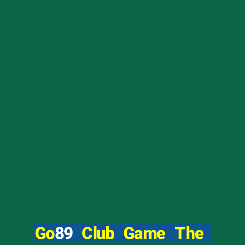 Go89 Club Game The Bài Hay Nhất 2021