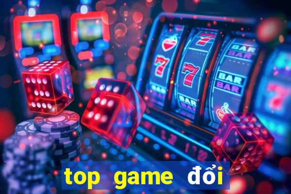 top game đổi thưởng 2021