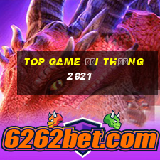 top game đổi thưởng 2021