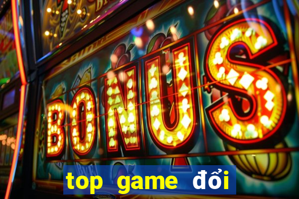 top game đổi thưởng 2021