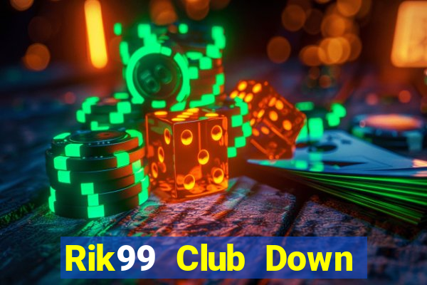 Rik99 Club Down Game Bài Vui