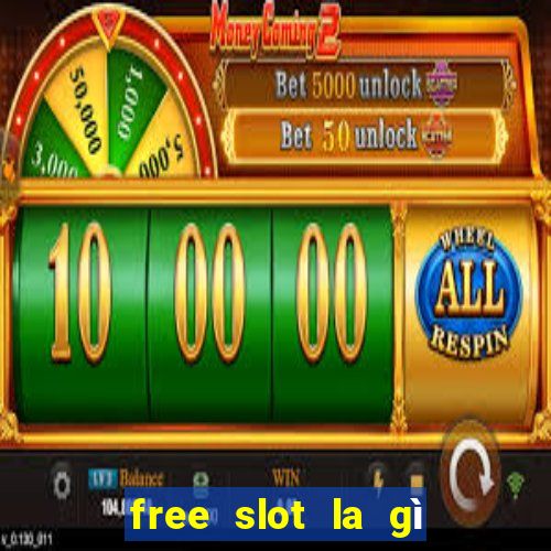 free slot la gì trên tiktok