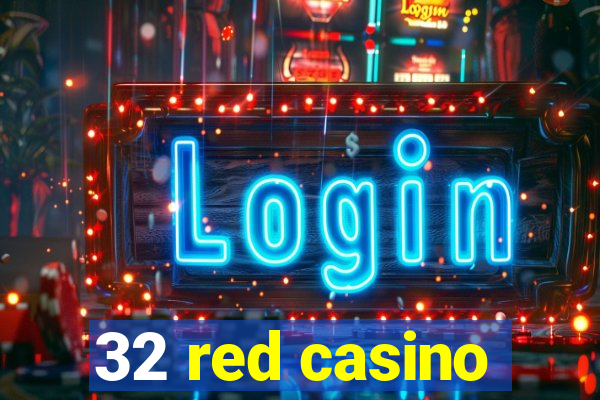 32 red casino