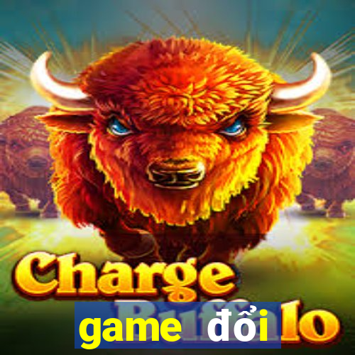 game đổi thưởng tặng tiền