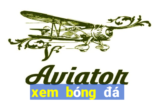 xem bóng đá chất lượng cao