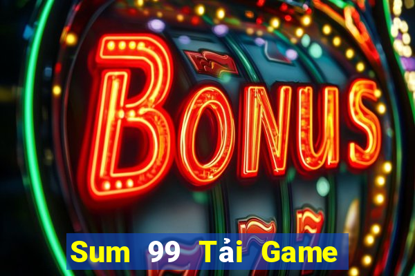 Sum 99 Tải Game Bài Nhất Vip