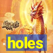 holes