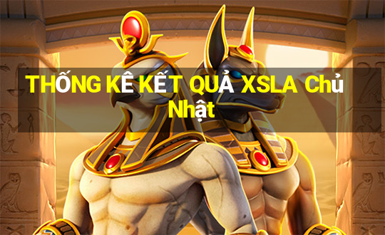 THỐNG KÊ KẾT QUẢ XSLA Chủ Nhật