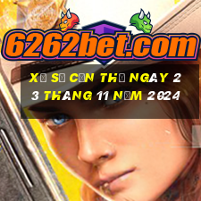 xổ số cần thơ ngày 23 tháng 11 năm 2024