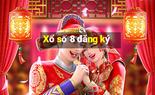 Xổ số 8 đăng ký