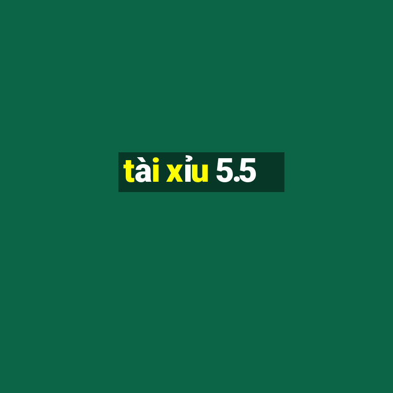 tài xỉu 5.5