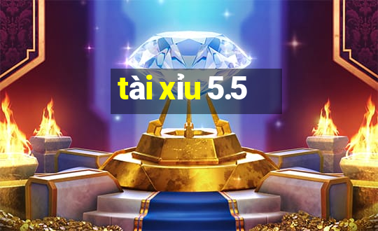 tài xỉu 5.5