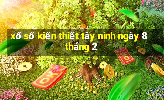 xổ số kiến thiết tây ninh ngày 8 tháng 2