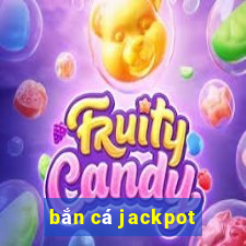 bắn cá jackpot