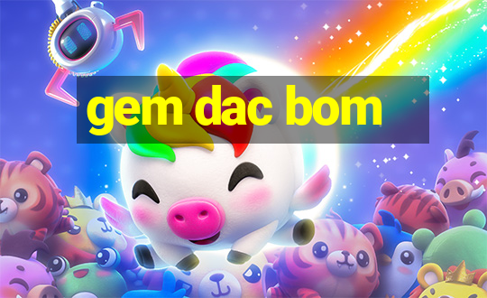 gem dac bom