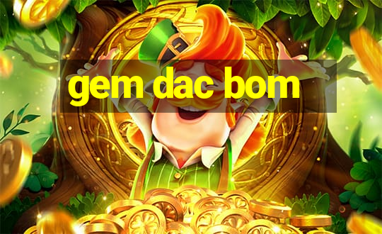 gem dac bom