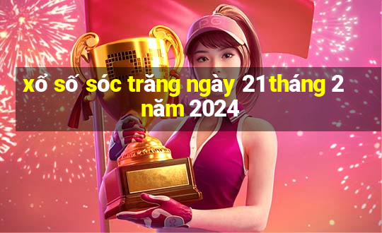 xổ số sóc trăng ngày 21 tháng 2 năm 2024