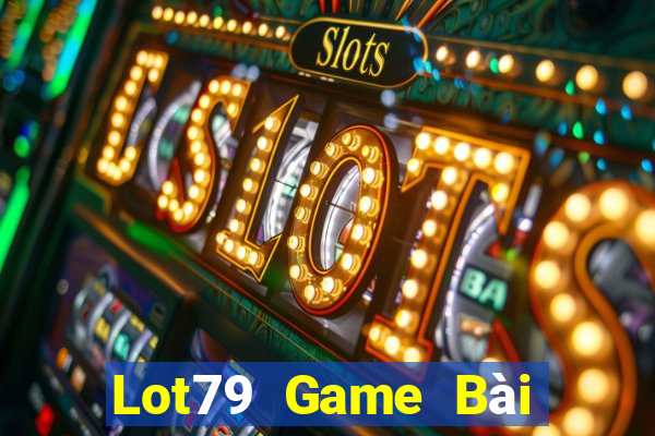 Lot79 Game Bài Đổi Thưởng Uy Tín Bet20