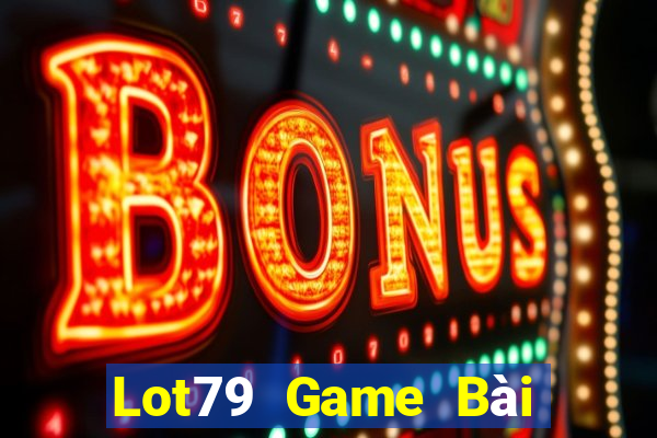 Lot79 Game Bài Đổi Thưởng Uy Tín Bet20