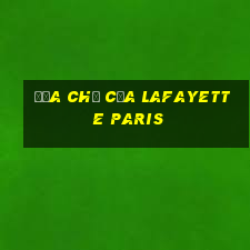 Địa chỉ của Lafayette Paris