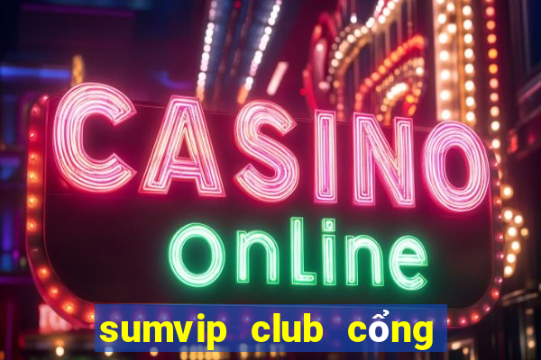 sumvip club cổng game quốc tế apk