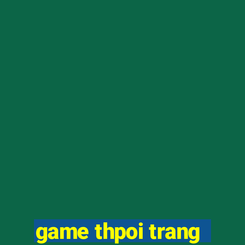 game thpoi trang