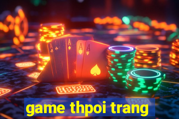 game thpoi trang