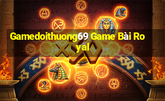 Gamedoithuong69 Game Bài Royal