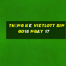 Thống kê vietlott Bingo18 ngày 17