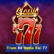 Trum 88 Game Bài 77