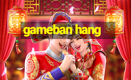 gameban hang