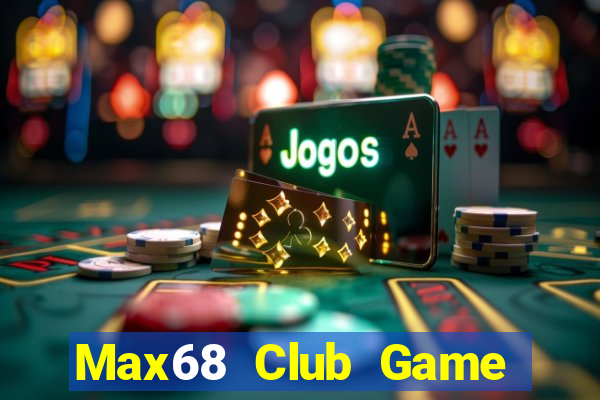 Max68 Club Game The Bài