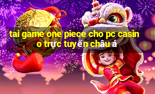 tai game one piece cho pc casino trực tuyến châu á