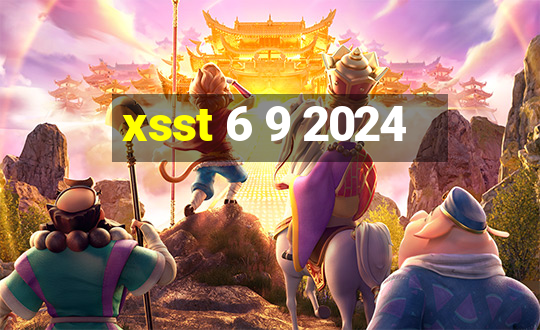 xsst 6 9 2024