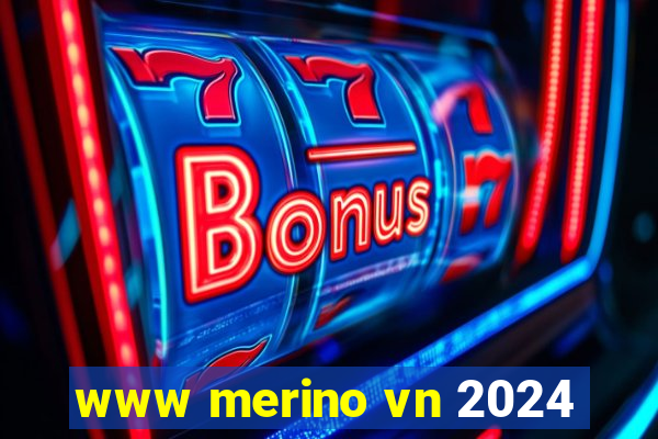 www merino vn 2024