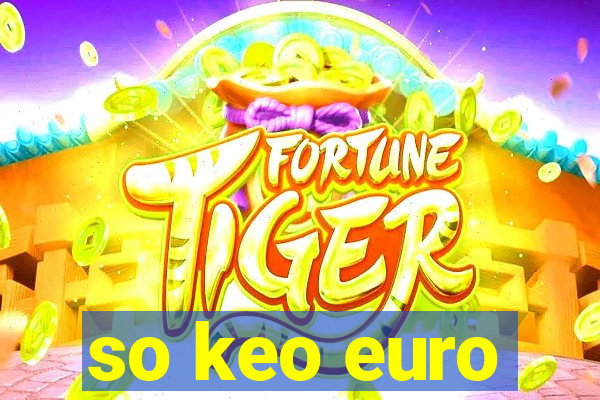 so keo euro