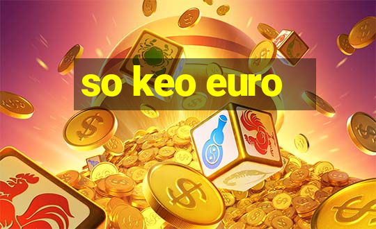 so keo euro