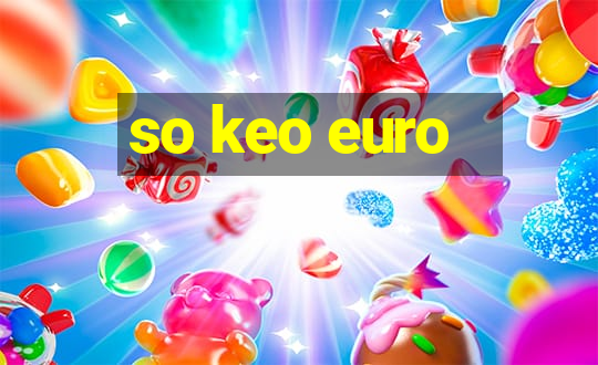 so keo euro