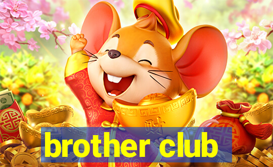 brother club