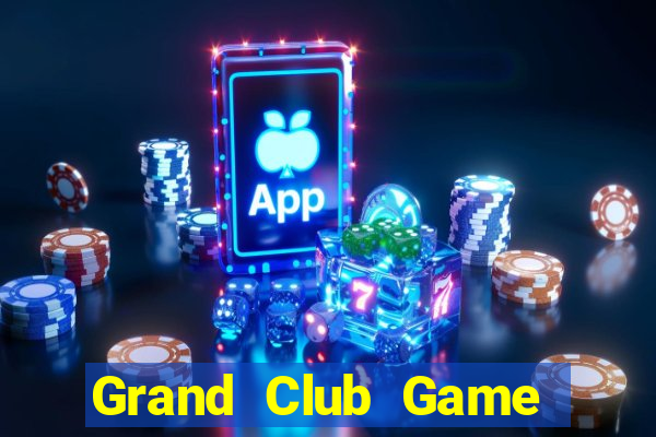 Grand Club Game Bài Nhất Vip