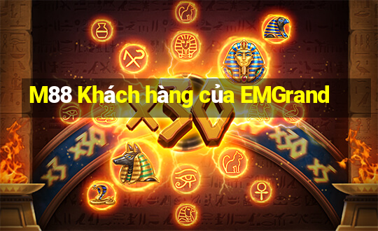 M88 Khách hàng của EMGrand