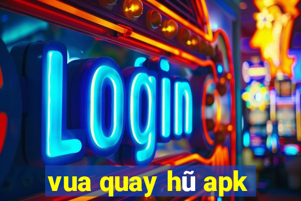 vua quay hũ apk