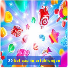 20 bet casino erfahrungen