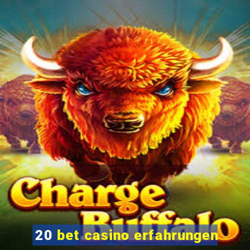 20 bet casino erfahrungen